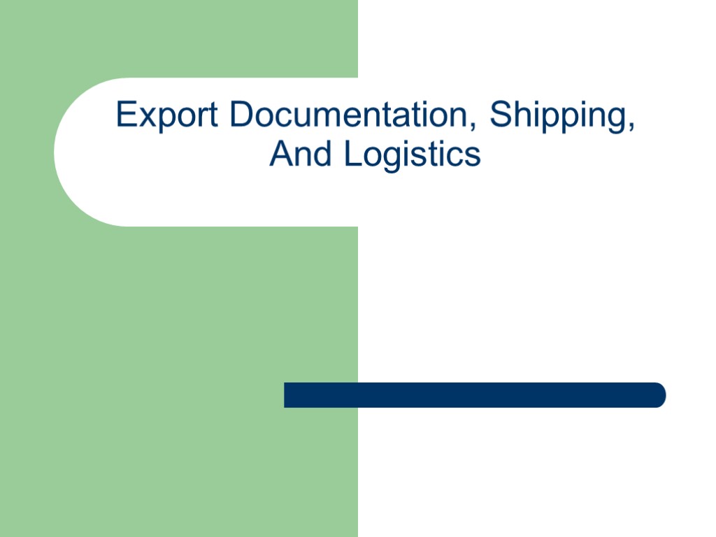 Export Documentation, Shipping, And Logistics